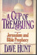 A Cup of Trembling: Jerusalem and Bible Prophecy