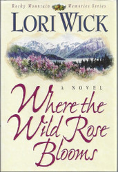 Where the Wild Rose Blooms (Rocky Mountain Memories)