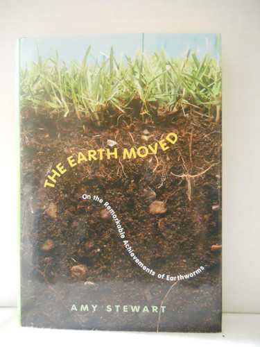 The Earth Moved: On the Remarkable Achievements of Earthworms