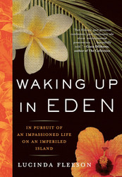 Waking Up in Eden: In Pursuit Of An Impassioned Life On An Imperiled