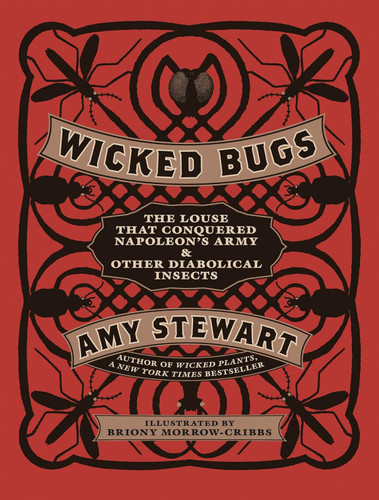 Wicked Bugs: The Louse That Conquered Napoleon's Army & Other
