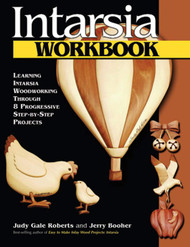 Intarsia Workbook: Learning Intarsia Woodworking Through 8
