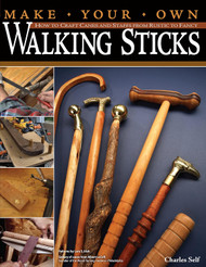 Make Your Own Walking Sticks: How to Craft Canes and Staffs from