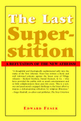 The Last Superstition: A Refutation of the New Atheism