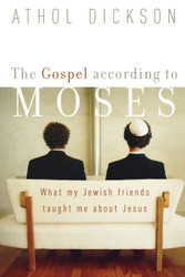 The Gospel according to Moses: What My Jewish Friends Taught Me about