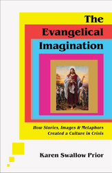 The Evangelical Imagination: How Stories Images and Metaphors Created