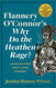 Flannery O'Connor's Why Do the Heathen Rage?: A Behind-the-Scenes