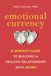 Emotional Currency: A Woman's Guide to Building a Healthy