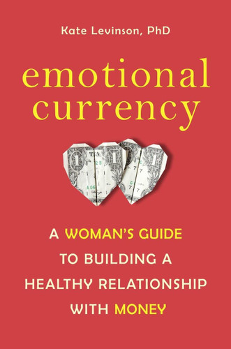 Emotional Currency: A Woman's Guide to Building a Healthy