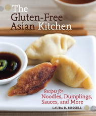 The Gluten-Free Asian Kitchen: Recipes for Noodles Dumplings Sauces