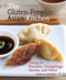 The Gluten-Free Asian Kitchen: Recipes for Noodles Dumplings Sauces