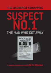 The Lindbergh Kidnapping Suspect No. 1: The Man Who Got Away