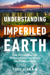 Understanding Imperiled Earth: How Archaeology and Human History Can