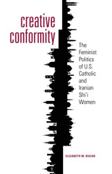 Creative Conformity: The Feminist Politics of U.S. Catholic and