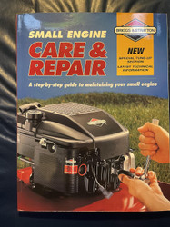 Small Engine Care & Repair: A step-by-step guide to maintaining your