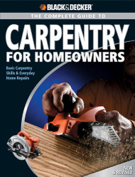 Complete Guide to Carpentry for Homeowners: Basic Carpentry Skills &