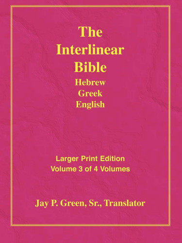 Larger Print Interlinear Hebrew Greek English Bible Volume 3 of 4