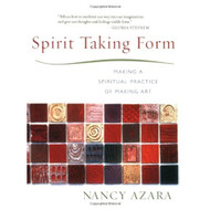 Spirit Taking Form: Making a Spiritual Practice of Making Art