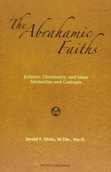 The Abrahamic Faiths: Judaism Christianity and Islam: Similarities &