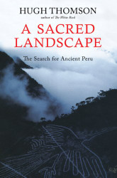 A Sacred LandscapeThe Search for Ancient Peru