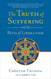 The Truth of Suffering and the Path of Liberation