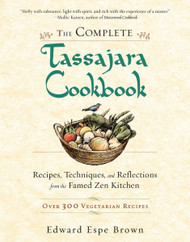The Complete Tassajara Cookbook: Recipes Techniques and Reflections