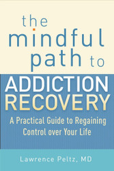 The Mindful Path to Addiction Recovery: A Practical Guide to