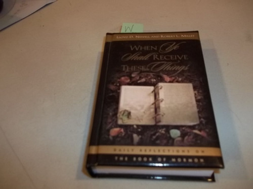 When Ye Shall Receive These Things: Daily Reflections on the Book of