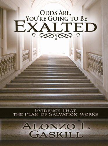 Odds Are You're Going to Be Exalted: Evidence That the Plan of