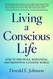 Living a Conscious Life: How to Find Peace Wholeness and Freedom in a