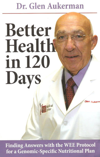 Better Health in 120 Days Finding Answers with the Wee Protocol for a