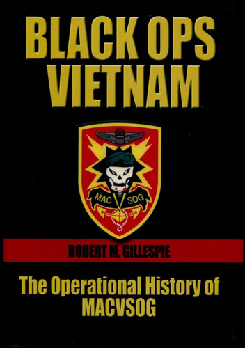 Black Ops Vietnam: The Operational History of MACVSOG