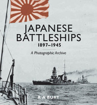 Japanese Battleships 1897-1945: A Photographic Archive