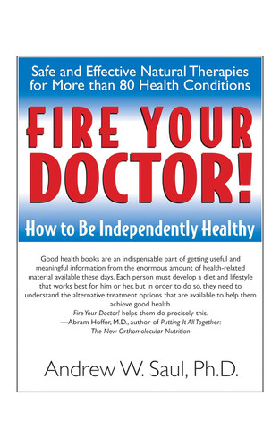 Fire Your Doctor! How to Be Independently Healthy