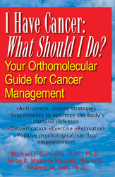 I Have Cancer: What Should I Do?: Your Orthomolecular Guide for