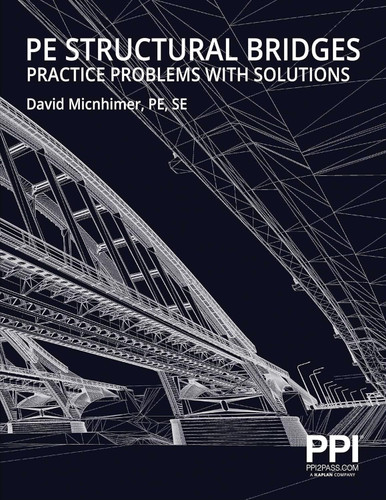 PPI PE Structural Bridges Practice Problems with Solutions ?