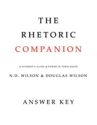 The Rhetoric Companion Answer Key: A Student's Guide to Power in