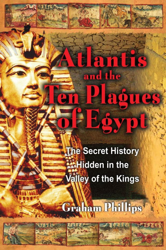 Atlantis and the Ten Plagues of Egypt: The Secret History Hidden in