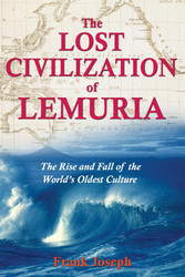 The Lost Civilization of Lemuria: The Rise and Fall of the World's