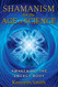 Shamanism for the Age of Science: Awakening the Energy Body