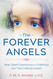 The Forever Angels: Near-Death Experiences in Childhood and Their