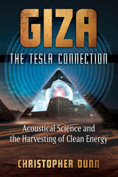 Giza: The Tesla Connection: Acoustical Science and the Harvesting of