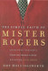 The Simple Faith of Mister Rogers: Spiritual Insights from the