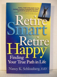 Retire Smart Retire Happy: Finding Your True Path in Life