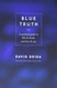 Blue Truth: A Spiritual Guide to Life & Death and Love & Sex