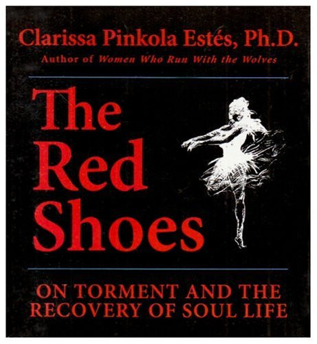 The Red Shoes: On Torment and the Recovery of Soul Life