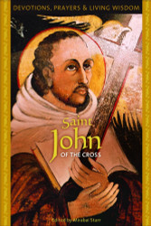 Saint John of the Cross: Devotions Prayers & Living Wisdom