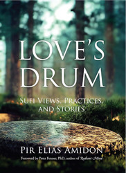 Love's Drum: Sufi Views Practices and Stories