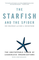 The Starfish and the Spider: The Unstoppable Power of Leaderless