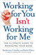 Working for You Isn't Working for Me: The Ultimate Guide to Managing